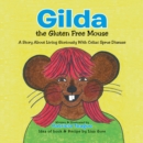 Image for Gilda the Gluten Free Mouse: A Story About Living Gloriously with Celiac Sprue Disease
