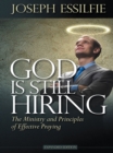 Image for God Is Still Hiring: The Ministry and Principles of Effective Praying