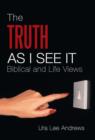 Image for The Truth as I See It : Biblical and Life Views