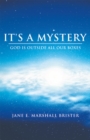 Image for It&#39;s a Mystery: God Is Outside All Our Boxes