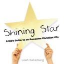 Image for Shining Star: A Kid&#39;S Guide to an Awesome Christian Life
