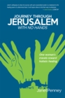 Image for Journey Through Jerusalem with No Hands: One Woman&#39;S Travel Toward Holistic Healing
