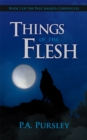 Image for Things of the Flesh: Book 2 of the Paul Jakarta Chronicles
