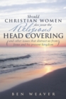 Image for &amp;quot;Should Christian Women Also Wear the Religious Head Covering&amp;quote: (And Other Issues That Distract Us from Jesus and His Present Kingdom )