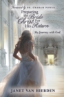 Image for Preparing the Bride of Christ for His Return: My Journey with God