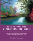 Image for Seek Ye First the Kingdom of God: And His Righteousness and All These Things Shall Be Added Unto You