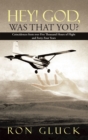 Image for Hey! God, Was That You?: Coincidences from over Five Thousand Flight Hours and Forty-Four Years