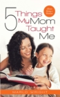 Image for Five Things My Mom Taught Me: About Being a Woman