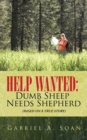 Image for Help Wanted:  Dumb Sheep Needs Shepherd: (Based on a True Story)
