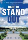 Image for Dare to Stand Out : A Tested and Practical Approach to Life Experience