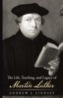 Image for Life, Teaching, and Legacy of Martin Luther