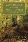 Image for Confessions on the Road to Real: Life in the Slow Lane