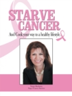 Image for Starve Cancer and Cook Your Way to a Healthy Lifestyle