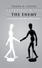 Image for Sleeping with the Enemy: An Unconscious Fellowship with Spirit Beings
