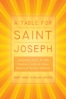 Image for Table for Saint Joseph: Celebrating March 19Th with Devotions, Authentic Italian Recipes, and Timeless Traditions