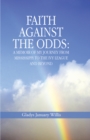 Image for Faith Against the Odds: a Memoir of My Journey from Mississippi to the Ivy League and Beyond