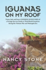 Image for Iguanas on My Roof: Funny, Sad, and Scary Overseas Adventures of a Foreign Service Family in Third-World Countries During the Vietnam War and Watergate Era