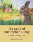 Image for The Story of Christopher Bunny : A Hare Raising Tale
