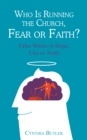 Image for Who Is Running the Church, Fear or Faith?: False Works or Hope,  Lies or Truth