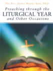Image for Preaching Through the Liturgical Year and Other Occasions