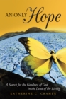 Image for Only Hope: A Search for the Goodness of God in the Land of the Living