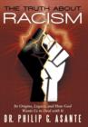 Image for The Truth about Racism : Its Origins, Legacy, and How God Wants Us to Deal with It