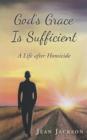 Image for God&#39;s Grace Is Sufficient : A Life After Homicide