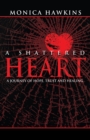 Image for Shattered Heart: A Journey of Hope, Trust, and Healing