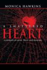 Image for A Shattered Heart : A Journey of Hope, Trust, and Healing