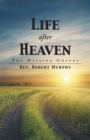 Image for Life After Heaven: The Missing Gospel