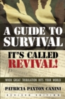 Image for Guide to Survival, It&#39;S Called Revival!: When Great Tribulation Hits Your World