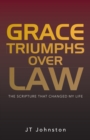 Image for Grace Triumphs over Law: The Scripture That Changed My Life
