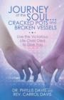 Image for Journey of the Soul...Cracked Pots and Broken Vessels : Live the Victorious Life Christ Died to Give You