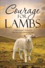Image for Courage for Lambs : A Psychologist&#39;s Memoir of Recovery from Abuse and Loss