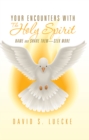 Image for Your Encounters with the Holy Spirit: Name and Share Them-Seek More