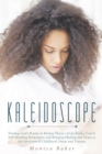 Image for Kaleidoscope: Finding God&#39;S Beauty in Broken Places-Even Today, God Is Still Mending Brokenness and Bringing Healing and Hope to the Survivors of Childhood Abuse and Trauma
