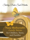 Image for Nana Shirleyruth&#39;S Lovely Stories for Children, Teens, and Families: Volume 1