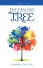 Image for Healing Tree: A Journey to God&#39;s Love
