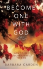 Image for Become One with God: How to Get Reconnected to God