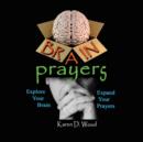 Image for Brain Prayers : Explore Your Brain, Expand Your Prayers