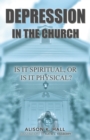 Image for Depression in the Church: Is It Spiritual, or Is It Physical?