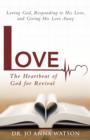 Image for Love the Heartbeat of God for Revival : Loving God, Responding to His Love, and Giving His Love Away