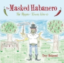 Image for Masked Habanero: The Pepper Town Hero