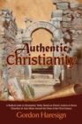 Image for Authentic Christianity: A Radical Look at Christianity Today Based on Christ&#39;s Letters to Seven Churches in Asia Minor Toward the Close of the First Century