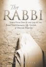 Image for The Rabbi : Forty-Four Days in the Life of the Rabbi That Changed the Course of History Forever