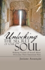 Image for Unlocking the Secret of Your Soul: Helping Victims of Sexual Abuse Overcome Their Emotional Pain