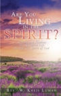Image for Are You Living in the Spirit?: Seeking and Finding the Abundant Life Through the Spirit of God