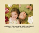 Image for God Loves Horses, God Loves Me: Amelia and Jared, Gifts from God