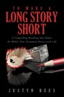 Image for To Make a Long Story Short: A Compelling Retelling That Makes the Bible&#39;S New Testament Dance with Life