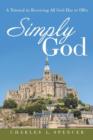 Image for Simply God : A Tutorial in Receiving All God Has to Offer